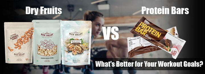 Dry Fruits vs Protein Bars: Which is Better for Your Workout Goals?