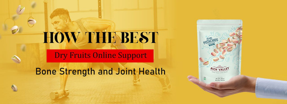 How the Best Dry Fruits Online Support Bone Strength and Joint Health
