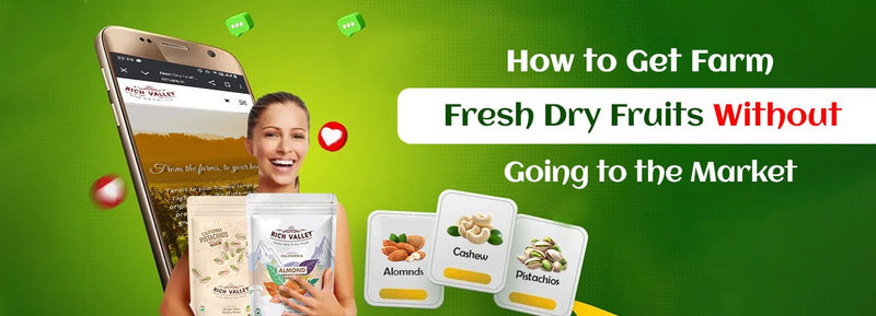 How to Get Farm Fresh Dry Fruits Without Going to the Market