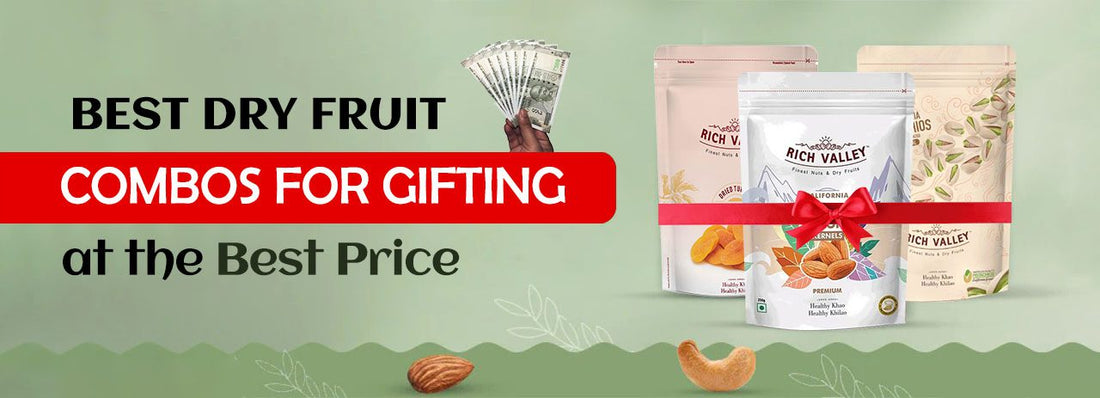 Best Dry Fruit Combos for Gifting Your Loved Ones