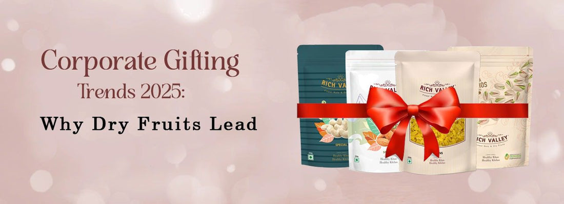 Corporate Gifting Trends 2025: Why Dry Fruits Lead