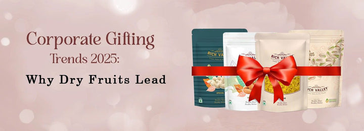 Corporate Gifting Trends 2025: Why Dry Fruits Lead