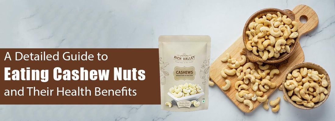 A Detailed Guide to Eating Cashew Nuts and Their Health Benefits