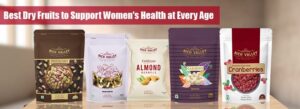 Best Dry Fruits to Support Women’s Health