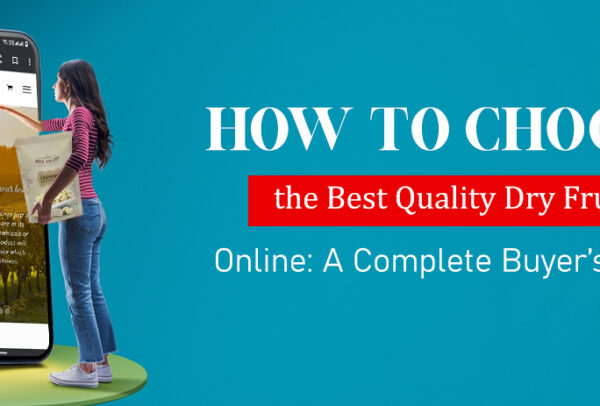 Choose the Best Quality Dry Fruits Online