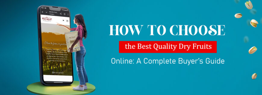 Choose the Best Quality Dry Fruits Online